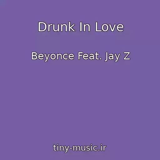 کاور آهنگ Drunk In Love از Beyonce Feat. Jay Z