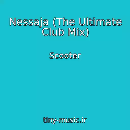 کاور آهنگ Nessaja (The Ultimate Club Mix) از Scooter