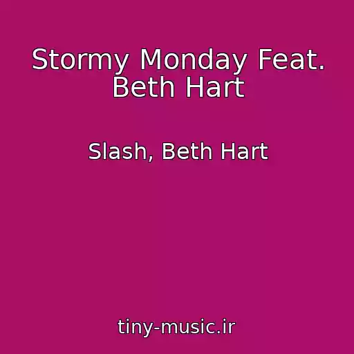 کاور آهنگ Stormy Monday Feat. Beth Hart از Slash, Beth Hart