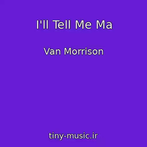 کاور آهنگ I'll Tell Me Ma از Van Morrison
