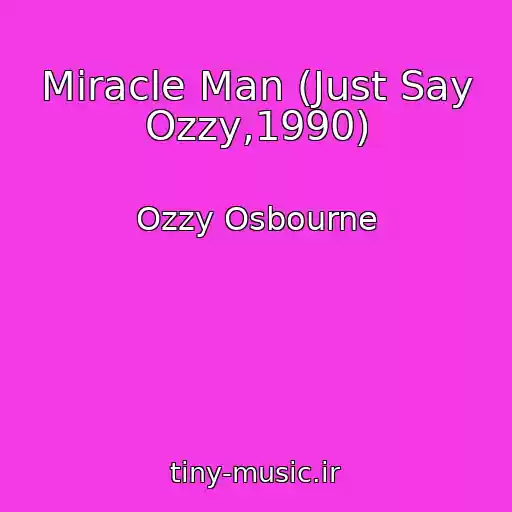 کاور آهنگ Miracle Man (Just Say Ozzy,1990) از Ozzy Osbourne