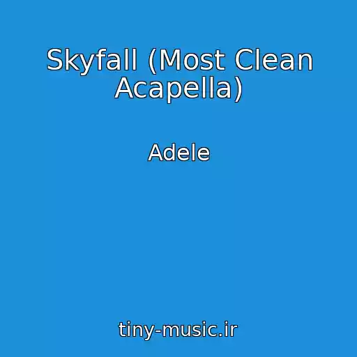 کاور آهنگ Skyfall (Most Clean Acapella) از Adele