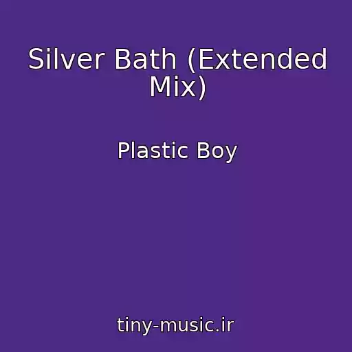کاور آهنگ Silver Bath (Extended Mix) از Plastic Boy