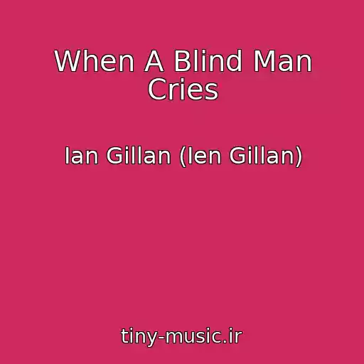 کاور آهنگ When A Blind Man Cries از Ian Gillan (Ien Gillan)