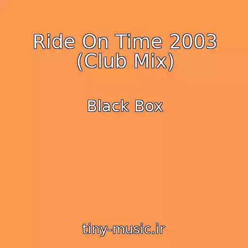 کاور آهنگ Ride On Time 2003 (Club Mix) از Black Box
