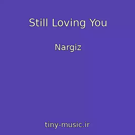 کاور آهنگ Still Loving You از Nargiz