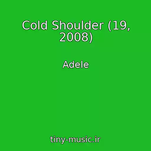 کاور آهنگ Cold Shoulder (19, 2008) از Adele