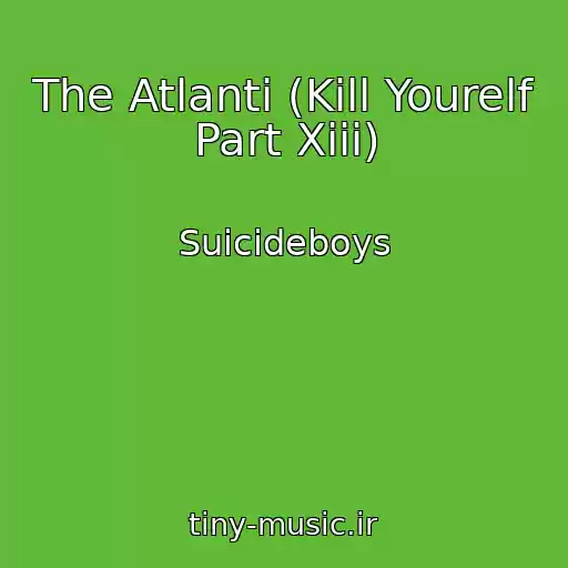 کاور آهنگ The Atlanti (Kill Yourelf Part Xiii) از Suicideboys