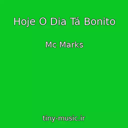 کاور آهنگ Hoje O Dia Tá Bonito از Mc Marks