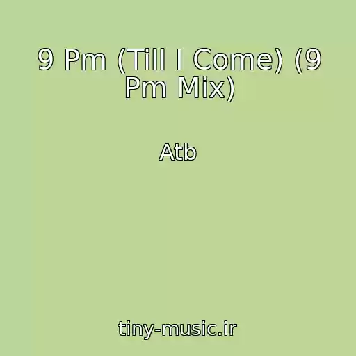 کاور آهنگ 9 Pm (Till I Come) (9 Pm Mix) از Atb