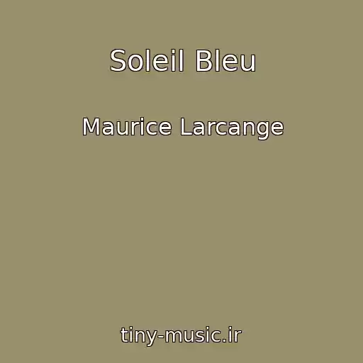 کاور آهنگ Soleil Bleu از Maurice Larcange