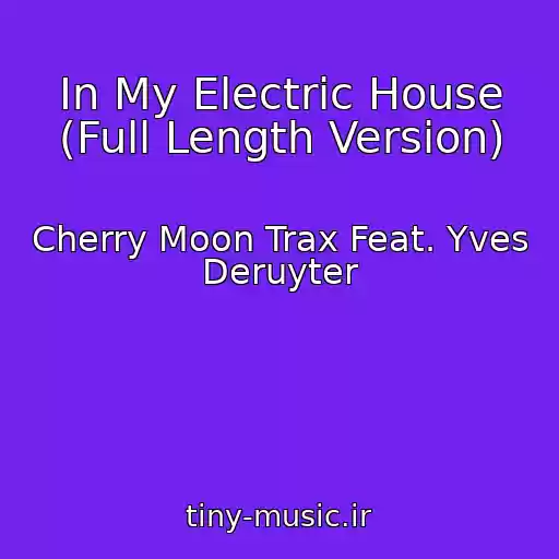 کاور آهنگ In My Electric House (Full Length Version) از Cherry Moon Trax Feat. Yves Deruyter