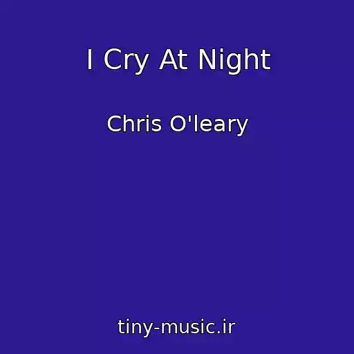 کاور آهنگ I Cry At Night از Chris O'leary