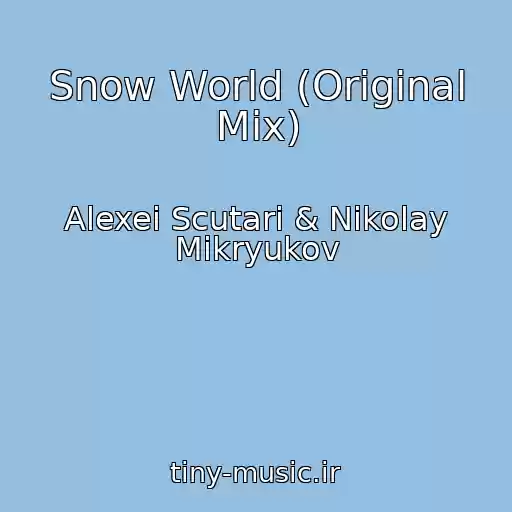 کاور آهنگ Snow World (Original Mix) از Alexei Scutari & Nikolay Mikryukov