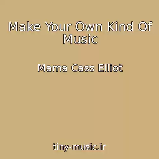 کاور آهنگ Make Your Own Kind Of Music از Mama Cass Elliot