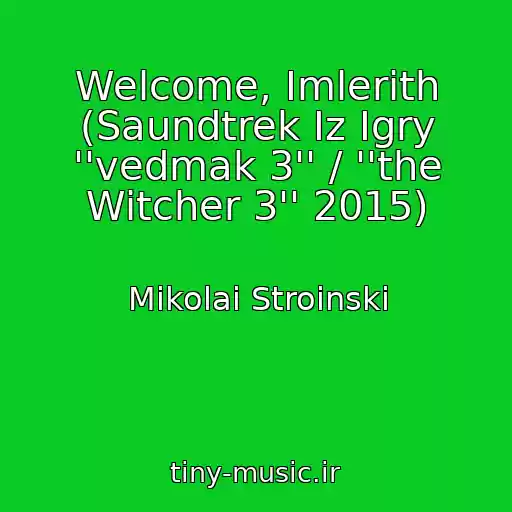 کاور آهنگ Welcome, Imlerith (Saundtrek Iz Igry ''vedmak 3'' / ''the Witcher 3'' 2015) از Mikolai Stroinski