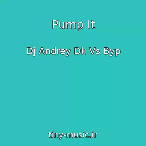 کاور آهنگ Pump It از Dj Andrey Dk Vs Byp