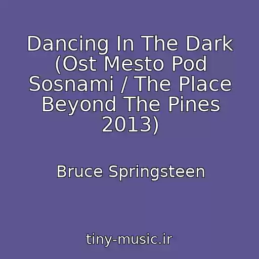 کاور آهنگ Dancing In The Dark (Ost Mesto Pod Sosnami / The Place Beyond The Pines 2013) از Bruce Springsteen