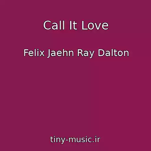 کاور آهنگ Call It Love از Felix Jaehn Ray Dalton