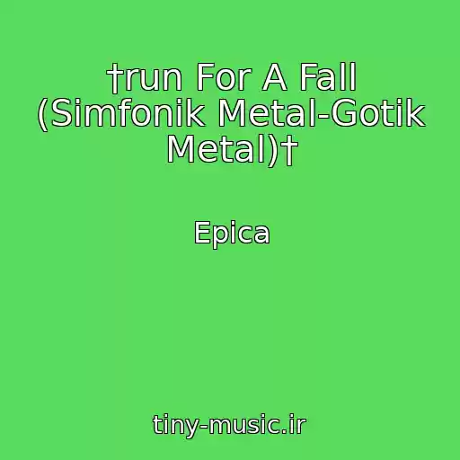 کاور آهنگ †run For A Fall (Simfonik Metal-Gotik Metal)† از Epica