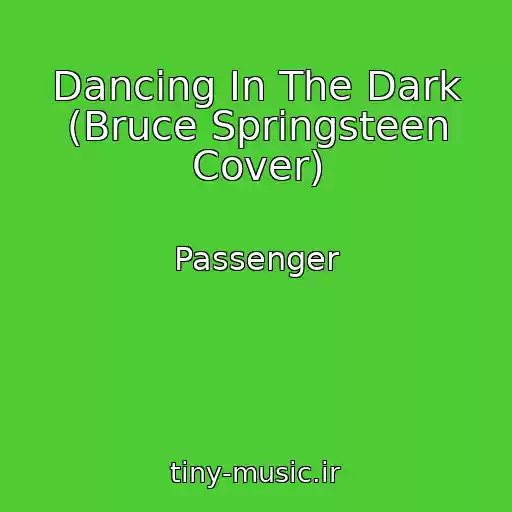 کاور آهنگ Dancing In The Dark (Bruce Springsteen Cover) از Passenger