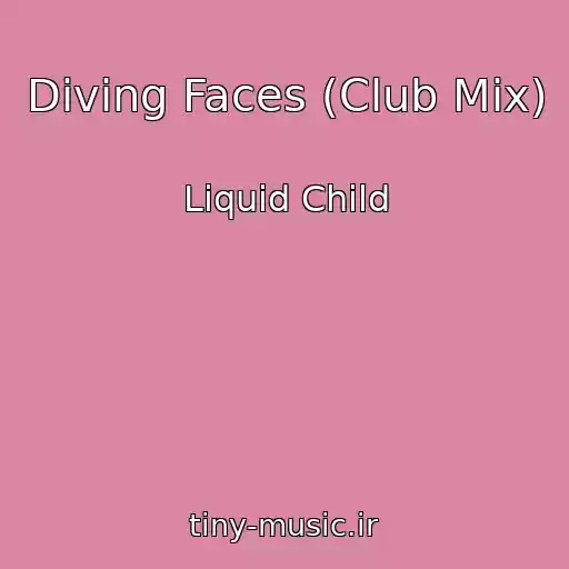 کاور آهنگ Diving Faces (Club Mix) از Liquid Child