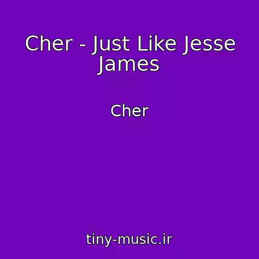 کاور آهنگ Cher - Just Like Jesse James از Cher