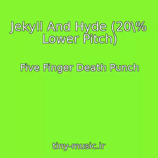 کاور آهنگ Jekyll And Hyde (20\% Lower Pitch) از Five Finger Death Punch