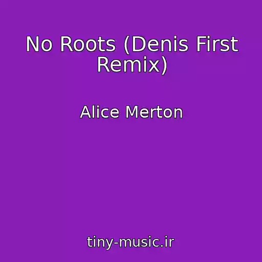 کاور آهنگ No Roots (Denis First Remix) از Alice Merton