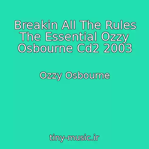 کاور آهنگ Breakin All The Rules The Essential Ozzy Osbourne Cd2 2003 از Ozzy Osbourne