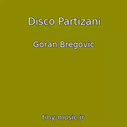 کاور آهنگ Disco Partizani از Goran Bregovic
