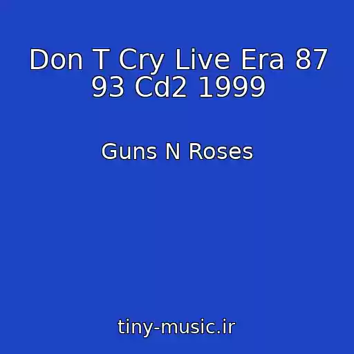 کاور آهنگ Don T Cry Live Era 87 93 Cd2 1999 از Guns N Roses