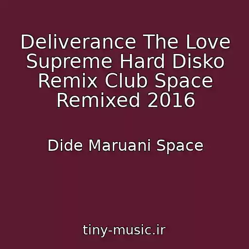 کاور آهنگ Deliverance The Love Supreme Hard Disko Remix Club Space Remixed 2016 از Dide Maruani Space