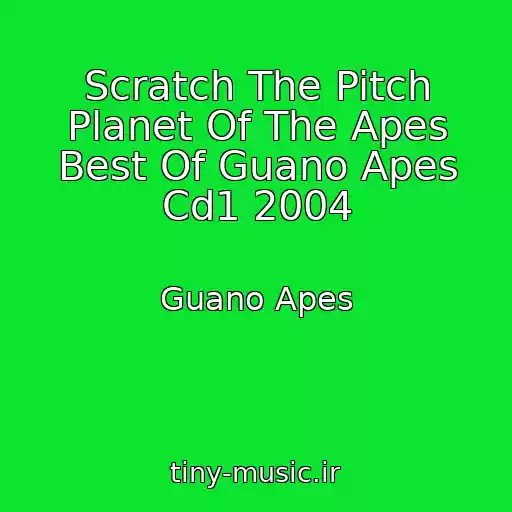 کاور آهنگ Scratch The Pitch Planet Of The Apes Best Of Guano Apes Cd1 2004 از Guano Apes