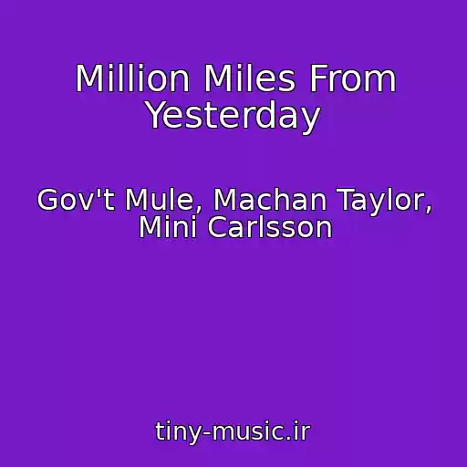 کاور آهنگ Million Miles From Yesterday از Gov't Mule, Machan Taylor, Mini Carlsson