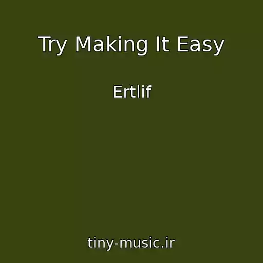 کاور آهنگ Try Making It Easy از Ertlif