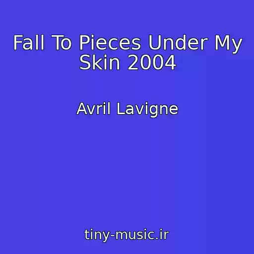 کاور آهنگ Fall To Pieces Under My Skin 2004 از Avril Lavigne