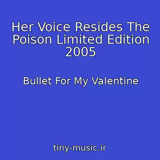 کاور آهنگ Her Voice Resides The Poison Limited Edition 2005 از Bullet For My Valentine