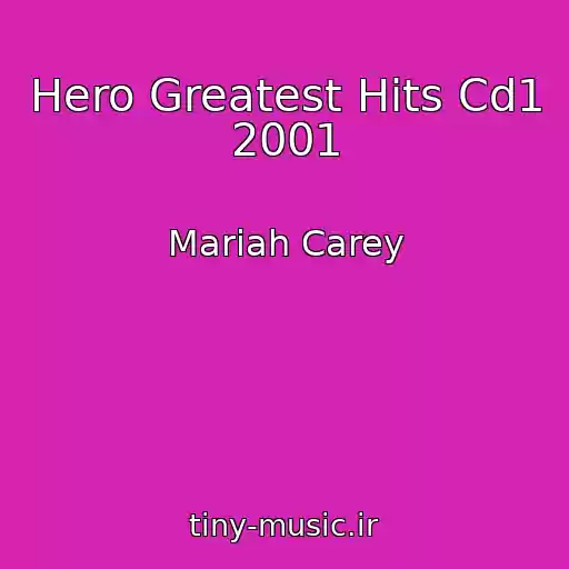 کاور آهنگ Hero Greatest Hits Cd1 2001 از Mariah Carey