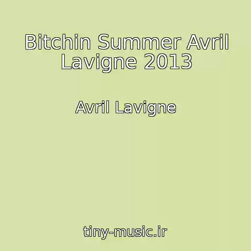 کاور آهنگ Bitchin Summer Avril Lavigne 2013 از Avril Lavigne