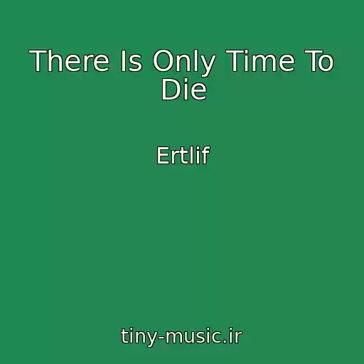 کاور آهنگ There Is Only Time To Die از Ertlif