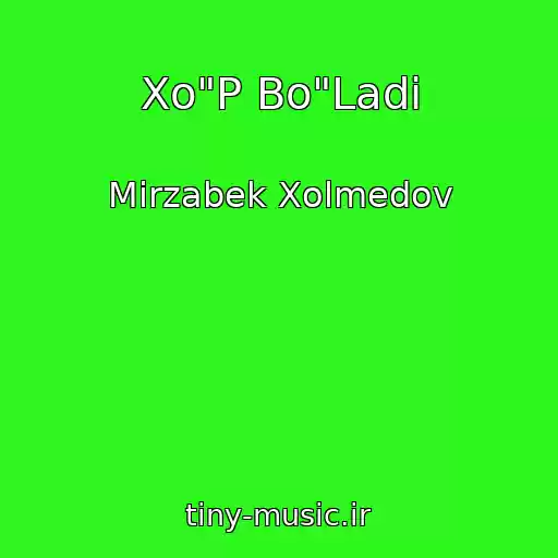 کاور آهنگ Xo"P Bo"Ladi از Mirzabek Xolmedov