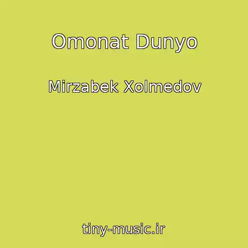 کاور آهنگ Omonat Dunyo از Mirzabek Xolmedov