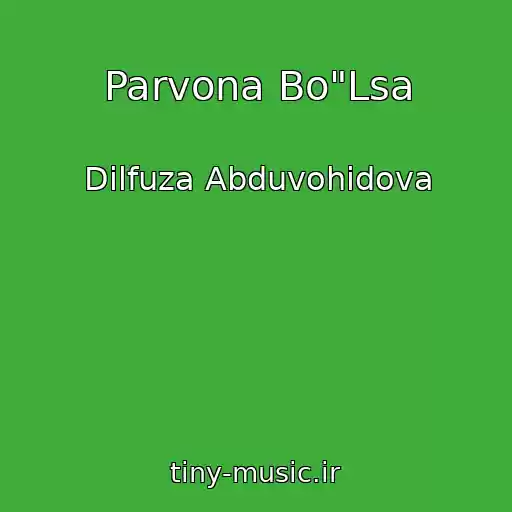 کاور آهنگ Parvona Bo"Lsa از Dilfuza Abduvohidova