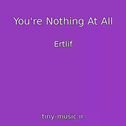 کاور آهنگ You're Nothing At All از Ertlif