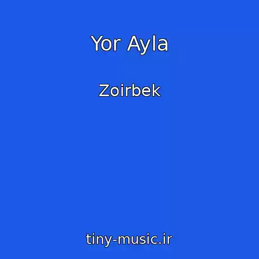 کاور آهنگ Yor Ayla از Zoirbek