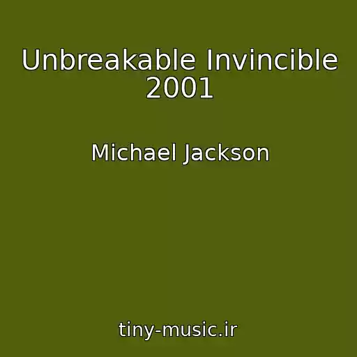 کاور آهنگ Unbreakable Invincible 2001 از Michael Jackson
