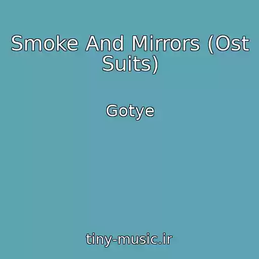 کاور آهنگ Smoke And Mirrors (Ost Suits) از Gotye