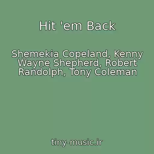 کاور آهنگ Hit 'em Back از Shemekia Copeland, Kenny Wayne Shepherd, Robert Randolph, Tony Coleman