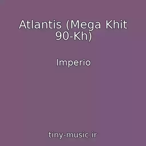 کاور آهنگ Atlantis (Mega Khit 90-Kh) از Imperio
